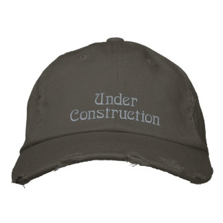 Fun Under Construction Quote Rustic Grey Embroidered Hat