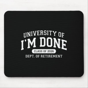 Fun University Of I'm Done Cl Of 2026 Teacher Reti Mouse Pad