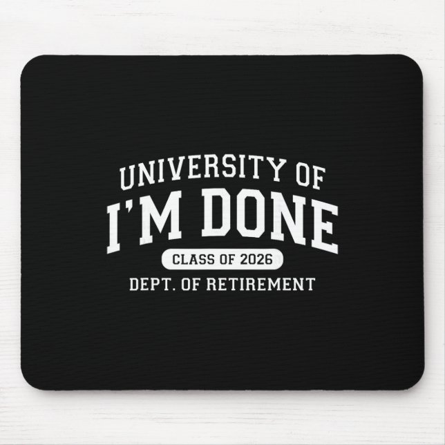 Fun University Of I'm Done Cl Of 2026 Teacher Reti Mouse Pad (Front)