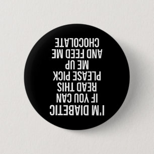 Fun Upside Down Diabetic Quote Type 1 Gift Passed  6 Cm Round Badge
