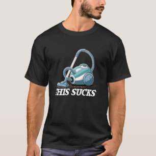 Fun Vacuum Cleaner This Sucks T-Shirt