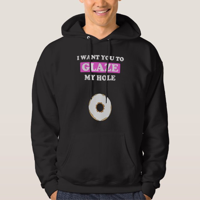 Fun Valentine's Day  for Him Naughty Glaze My Hole Hoodie (Front)