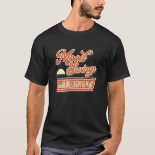 Fun Vintage Mood Swings Available Every 10 Minutes T-Shirt