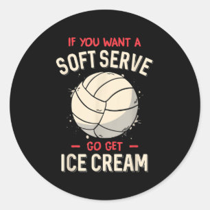 Fun Volleyball If You Want A Soft Serve Volleyball Classic Round Sticker