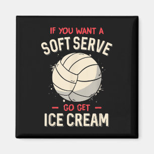 Fun Volleyball If You Want A Soft Serve Volleyball Magnet
