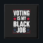 Fun Voting Is My Black Job Vintage Magnet<br><div class="desc">Fun Voting Is My Black Job Vintage</div>