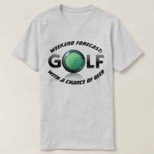 Fun "Weekend Forecast: Golf with a Chance of Beer" T-Shirt