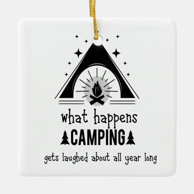 Fun What Happens Camping Gets Laughed About Ceramic Ornament (Front)