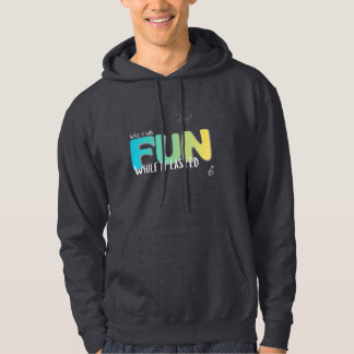 Fun While it Lasted T-Shirt Hoodie