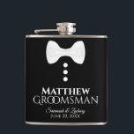 Fun White Tie Tuxedo Groomsman Wedding Flask<br><div class="desc">These fun liquor flasks are designed specially for the groomsmen. They feature a fun design of a white tie with three buttons on a black background, conjuring the idea of a tuxedo. The text reads "Groomsman" and has a space for his name as well as the wedding couple & date....</div>
