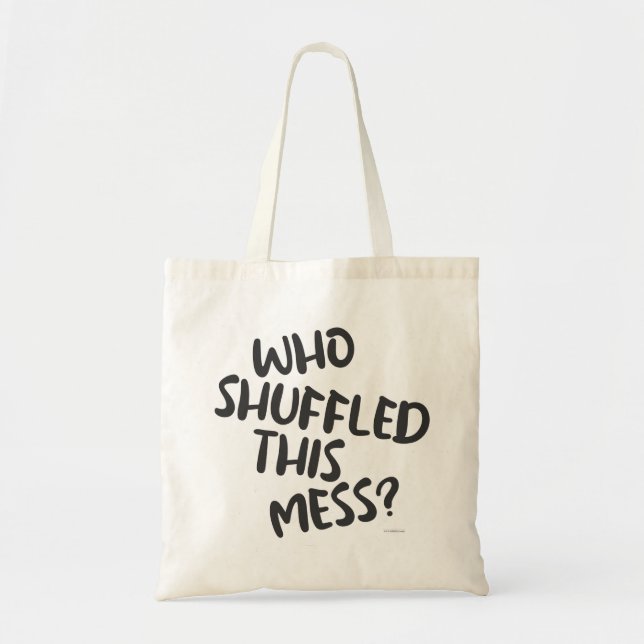 Fun Who Shuffled This Mess Card Game Saying Tote Bag (Front)