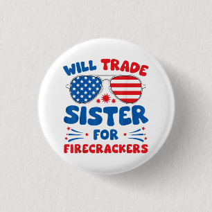 Fun Will Trade Sister for Firecrackers Funny USA 4 3 Cm Round Badge