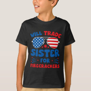 Fun Will Trade Sister For Firecrackers Funny Usa 4 T-Shirt