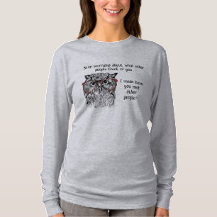 Fun Wise Owl Stop Worrying Quote Animal Humour T-Shirt