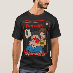 Fun With Chloroform Vintage Childgame Horror Goth  T-Shirt