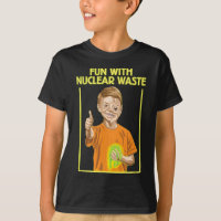 Fun With Nuclear Waste Funniess - Funny Dark Humou
