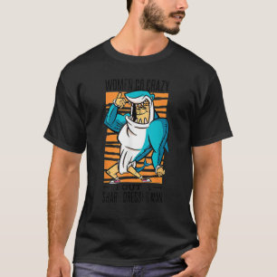 Fun Women Go Crazy About A Shark Dressed Man T-Shirt