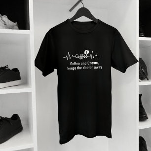 fun Work Quote Coffee & Cream keeps doctor away T-Shirt