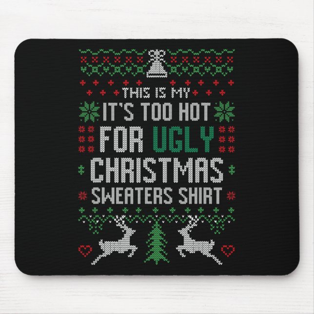 Fun Xmas This Is My It's Too Hot For Ugly Christma Mouse Pad (Front)