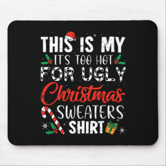Fun Xmas This Is My It's Too Hot For Ugly Christma Mouse Pad