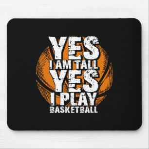 Fun Yes I Am Tall I Play Basketball  Hoops Player  Mouse Pad