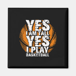 Fun Yes I Am Tall I Play Bysketbyll Hoops Player Magnet