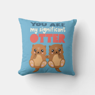 Fun You are my significant otter romantic word pun Cushion