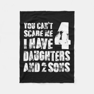 Fun You Can´t E Me I Have 4 Daughter And Two Sons Fleece Blanket
