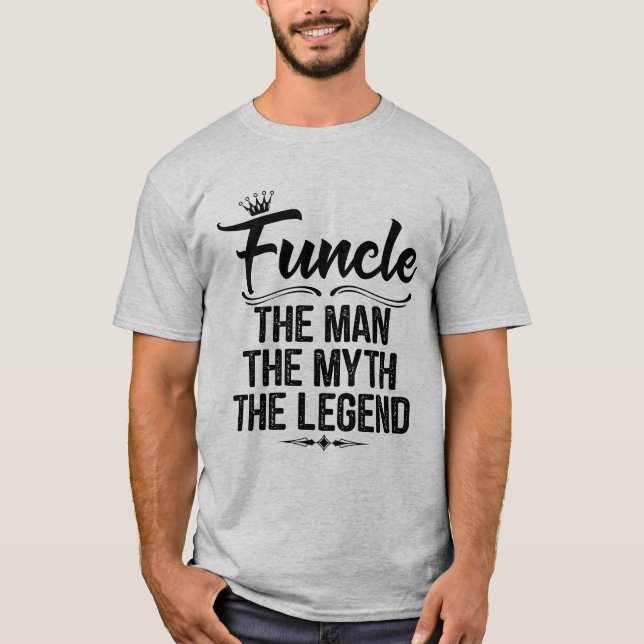 Funcle Definition The Man The Legend Shirt (Front)