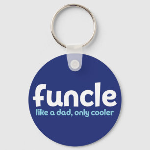 Funcle. Like a Dad, Only Cooler. Key Ring