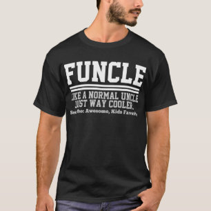 Funcle like a normal uncle just way Definition T-Shirt