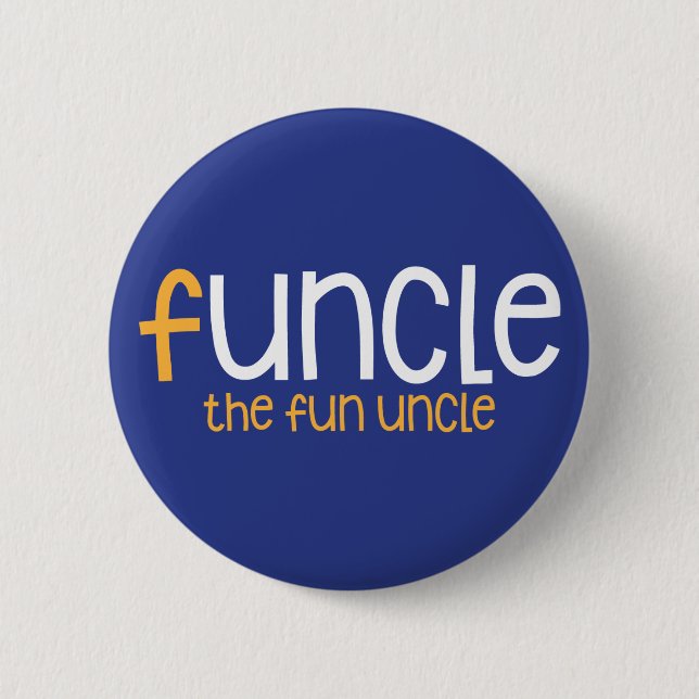 Funcle. The Fun Uncle. 6 Cm Round Badge (Front)