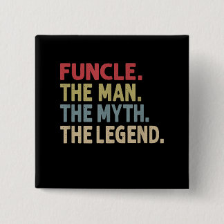 Funcle the Man the Myth the Legend Funny 15 Cm Square Badge