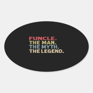 Funcle the Man the Myth the Legend Funny Oval Sticker