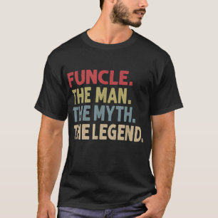 Funcle the Man the Myth the Legend Funny T-Shirt