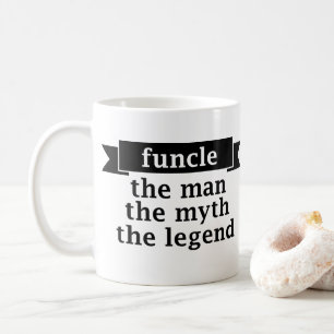 Funcle The Man The Myth The Legend - Uncle Coffee Mug