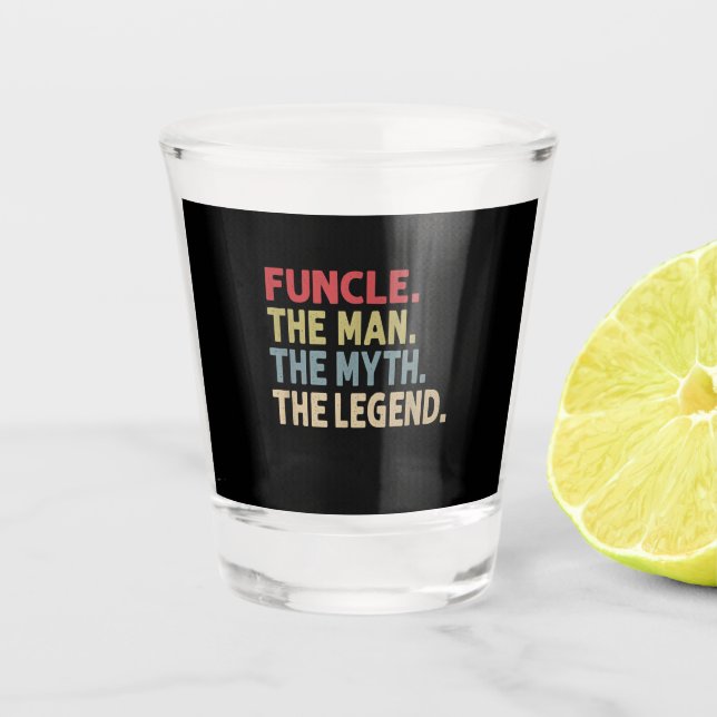 Funcle the Man the Myth the Legend | Uncle Gifts Shot Glass (Front)