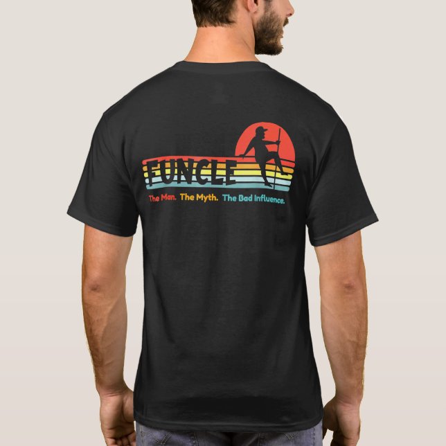 Funcle Uncle The Man Myth Bad Influence Sunset Dan T-Shirt (Back)
