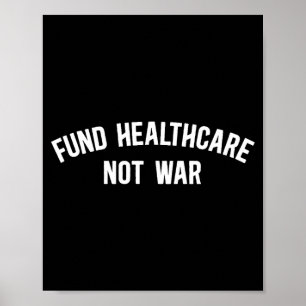 Fund Healthcare Not War Anti-War Poster