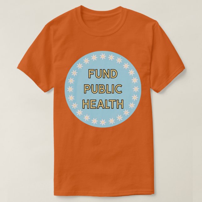 Fund Public Health Healthcare T-Shirt (Design Front)