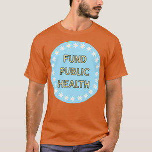 Fund Public Health Healthcare T-Shirt
