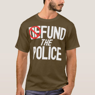 Fund The Police T-Shirt