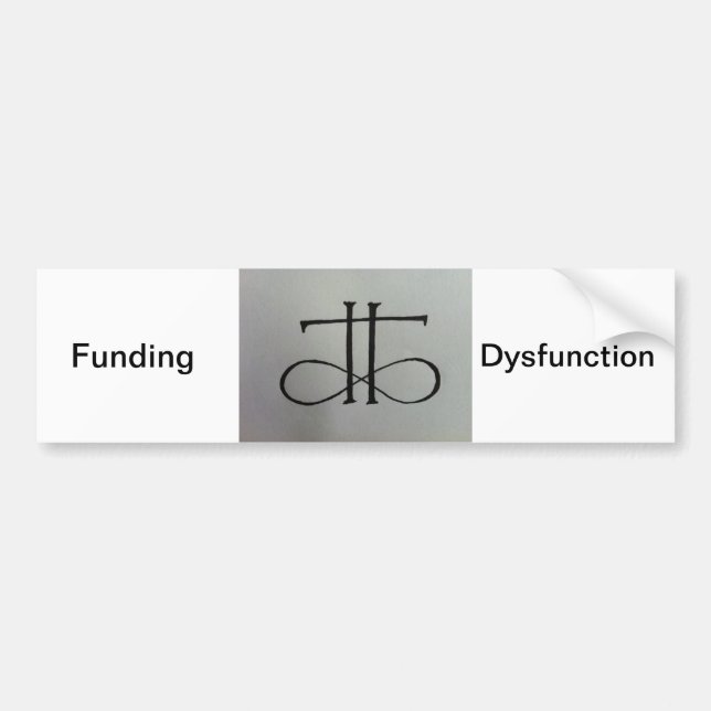 Funding Dysfunction bumper sticker (Front)