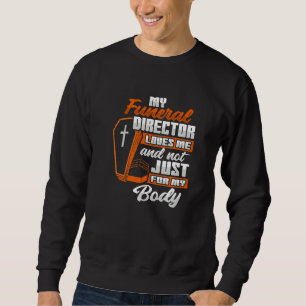 Funeral Director Embalmer Wife For A Mortician Sweatshirt