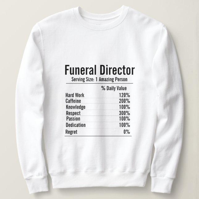 Funeral Director Gift, Nutrition Facts Sweatshirt (Design Front)