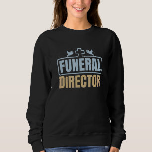 Funeral Director Mortician Mortuary Last Responder Sweatshirt