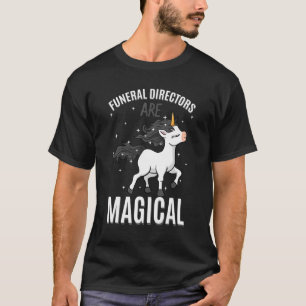 Funeral Directors Are Magical Unicorn Mortician Pr T-Shirt