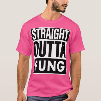 Fung Name Straight Outta Fung T-Shirt