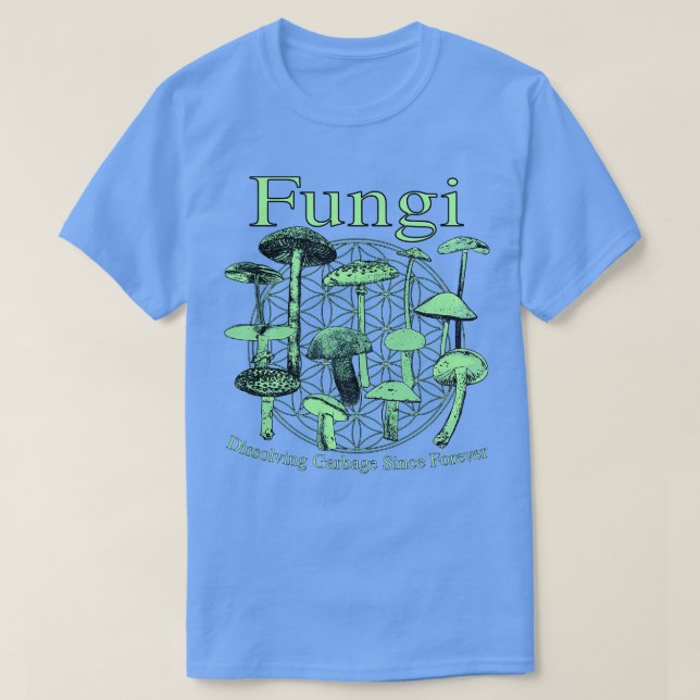 Fungi Dissolving Garbage Since Forever Mushroom Na T-Shirt (Design Front)