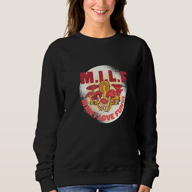 Fungi Joke Mushroom Graphic Design Sweatshirt (Front)